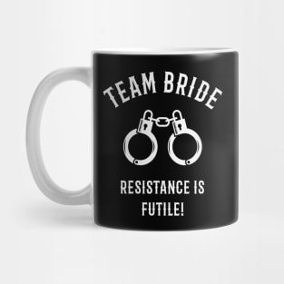 Team Bride – Resistance Is Futile! (Handcuffs / White) Mug